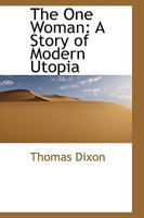 The One Woman; A Story of Modern Utopia: in large print 151726765X Book Cover