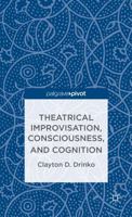 Theatrical Improvisation, Consciousness, and Cognition 1137335289 Book Cover