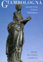 Giambologna: Narrator of the Catholic Reformation (California Studies in the History of Art) 0520082133 Book Cover