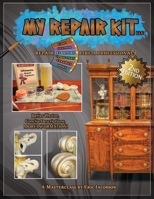 My Repair Kit LLC. *Second Edition* Repair Furniture Like A Professional! A Masterclass by Eric Jacobson B0GM8SV95B Book Cover