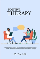 Management of anxiety mental health and social competence in the vocational college student through positive therapy 4236978083 Book Cover