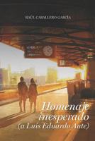 Homenaje inesperado: (A Luis Eduardo Aute) 1091672288 Book Cover