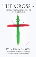 The Cross - as seen through the eyes of an 11 year old 1662849206 Book Cover