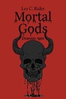 Mortal Gods: Demonic Ages B0HGG4CNJ4 Book Cover