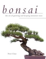 Bonsai: The Art of Growing and Keeping Miniature Trees 0890099464 Book Cover