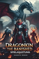 DRAGONKIN THE BANISHED SPIELANLEITUNG: Vom Anfänger zur Legende. Eine Schritt-für-Schritt-Anleitung für den Kampf, die Herstellung und das Freischalten der wahren Macht der Verbannten (German Edition) B0DWSD8RXC Book Cover
