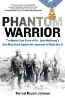 Phantom Warrior: The Heroic True Story of Private John McKinney's One-Man Stand Against theJapanese in World War II 0425227626 Book Cover
