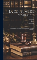 La Coutume De Nivernais: Accompagnée D'extraits Du Commentaire De Cette Coutume... 1020567899 Book Cover