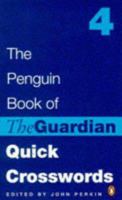 The Penguin Book of "Guardian" Quick Crosswords: Bk. 4 (Penguin Crosswords) 0140259465 Book Cover