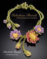 Fabulous Florals: A Beadweaving Garden 1453851992 Book Cover