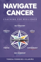 Navigate Cancer: Coaching for Resilience B0GYB3C8VB Book Cover