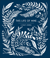 This Life of Mine: A Legacy Journal 1632172089 Book Cover
