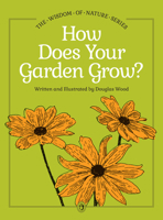 How Does Your Garden Grow? (Wisdom of Nature Series) 1591931770 Book Cover