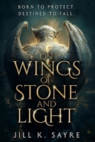 On Wings of Stone and Light 1960226290 Book Cover