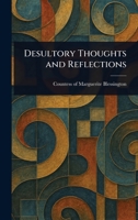 Desultory Thoughts and Reflections 1025240901 Book Cover
