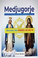 Medjugorje: Discover the hidden secrets 3949222588 Book Cover