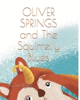 Oliver Springs and The Squirrel'y Blues 0578248085 Book Cover