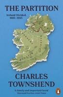 The Partition: Ireland Divided, 1885-1925 0141985739 Book Cover