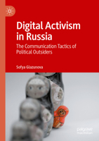 Digital Activism in Russia: The Communication Tactics of Political Outsiders 3030935027 Book Cover