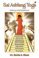Sai Ashtang Yoga: Pathway to Self Realisation B0DT4WSHG7 Book Cover