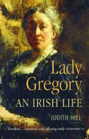 Lady Gregory: An Irish Life 1848891105 Book Cover
