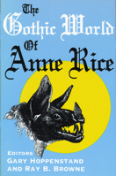 The Gothic World of Anne Rice 087972708X Book Cover