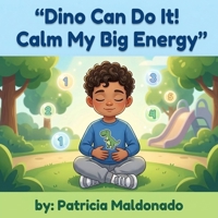 “Dino Can Do It! Calm My Big Energy”: A Kids Book About Self-Control and Big Energy (Ages 3–5) B0GZQDCD32 Book Cover