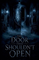 The Door That Shouldn't Open (Juvenile Fiction: Horror (Ages 9-12)) B0H31MWXTR Book Cover
