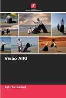 Visão AIKI (Portuguese Edition) 6208594340 Book Cover