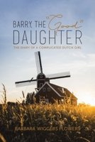 Barry, the "Good" Daughter: The Diary of a Complicated Dutch Girl 0228835135 Book Cover