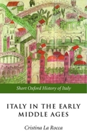 Italy in the Early Middle Ages: 476-1000 (Short Oxford History of Italy) 0198700482 Book Cover