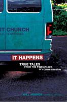 It Happens: True Tales from the Trenches of Youth Ministry 1937734048 Book Cover
