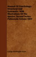 Manual of conchology; structural and systematic. With illustrations of the species. Second series: Pulmonata Volume 18 1356074537 Book Cover