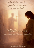 Du bist es wert, geliebt zu werden, sowie du bist.: Bleib bei dir - auch wenn alte Wunden anklopfen. (German Edition) 3695714832 Book Cover
