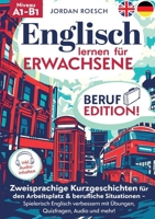 Englisch lernen für Erwachsene - Beruf Edition!: Zweisprachige Kurzgeschichten für den Arbeitsplatz & berufliche Situationen - Spielerisch Englisch ... Quizfragen, Audio und mehr! (German Edition) 3691041116 Book Cover