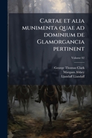 Cartae et alia munimenta quae ad dominium de Glamorgancia pertinent Volume 02 1149309067 Book Cover