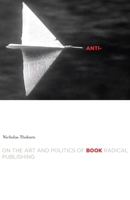 Anti-Book: On the Art and Politics of Radical Publishing 0816621969 Book Cover
