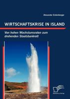 Wirtschaftskrise in Island: Von Hohen Wachstumsraten Zum Drohenden Staatsbankrott 3836688220 Book Cover