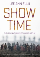 Show Time: The Logic and Power of Violent Display 1501758543 Book Cover