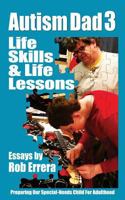 Life Skills & Life Lessons: Autism Dad 3: Preparing Our Special-Needs Child for Adulthood 1983499595 Book Cover