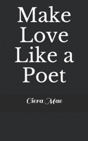 Make Love Like a Poet B08B7DJGXG Book Cover