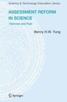 Assessment Reform in Science: Fairness and Fear (Science & Technology Education Library) 1402058837 Book Cover