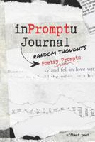 InPromptU Journal: Random Thoughts Poetry Prompts 1072276496 Book Cover