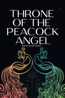 Throne of the Peacock Angel 1665543221 Book Cover
