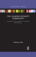 The Us-Japan Security Community: Theoretical Understanding of Transpacific Relationships 0367484390 Book Cover
