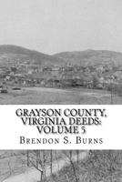 Grayson County, Virginia Deeds: Volume 5: 1824-1829 1546780866 Book Cover