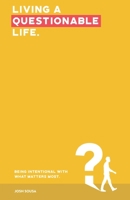 Living A Questionable Life: Being Intentional With What Matters Most B08BDSDDPY Book Cover