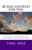 40 Day Lovefest for You: A Daily Practice of Self-Love & Reflection 147522883X Book Cover