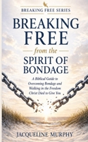 How to Be Free from the Spirit of Bondage B0GYL9X3NT Book Cover