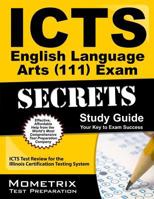 ICTS English Language Arts (111) Exam Secrets, Study Guide: ICTS Test Review for the Illinois Certification Testing System 160971895X Book Cover